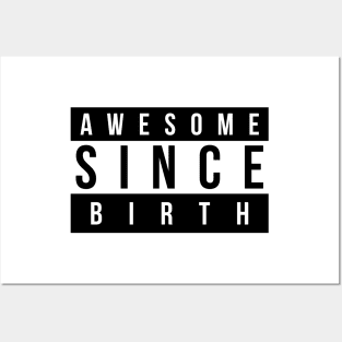 Awesome Since Birth Posters and Art